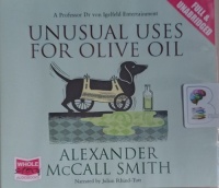 Unusual Uses for Olive Oil written by Alexander McCall Smith performed by Julian Rhind-Tutt on Audio CD (Unabridged)